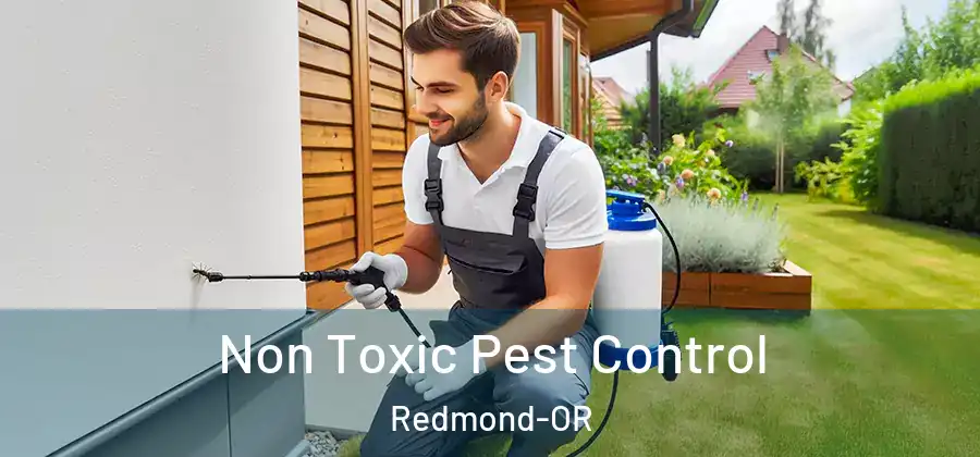 Non Toxic Pest Control Redmond-OR
